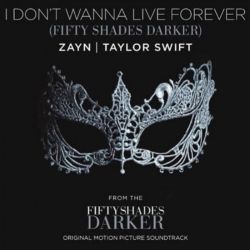 I Don't Wanna Live Forever (with Zayn) Taylor Swift